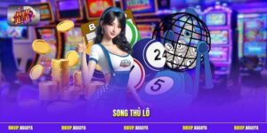 Song Thủ Lô Có Gì Đặc Biệt? Bật Mí Nhanh Về Mẹo Chọn Số